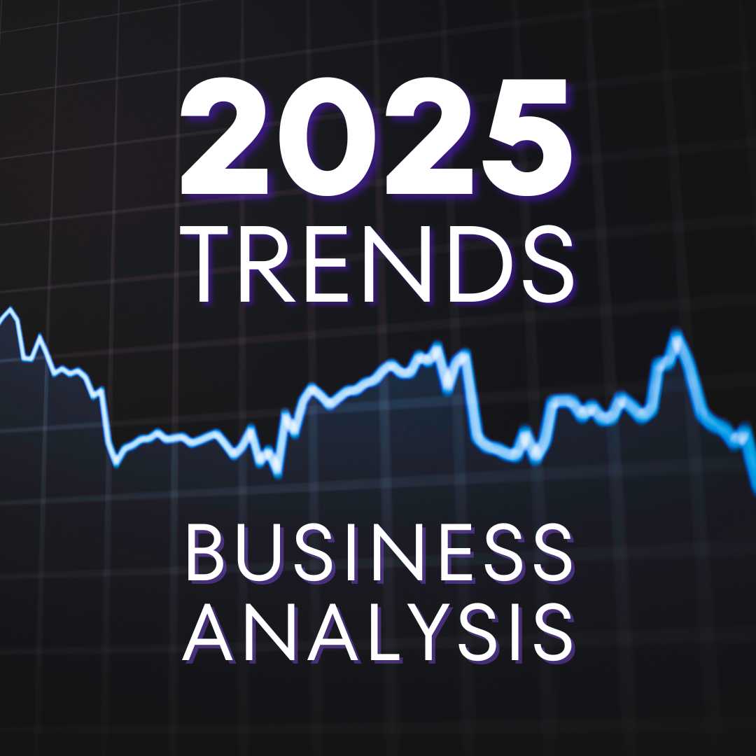 Business Analysis Trends [2025 Update]